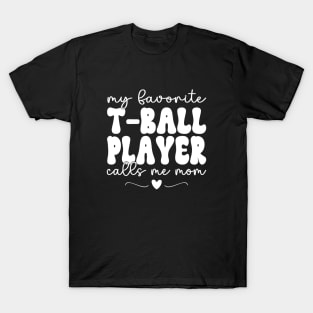 My Favorite T-Ball Player Call Me Mom Baseball Mothers Day T-Shirt